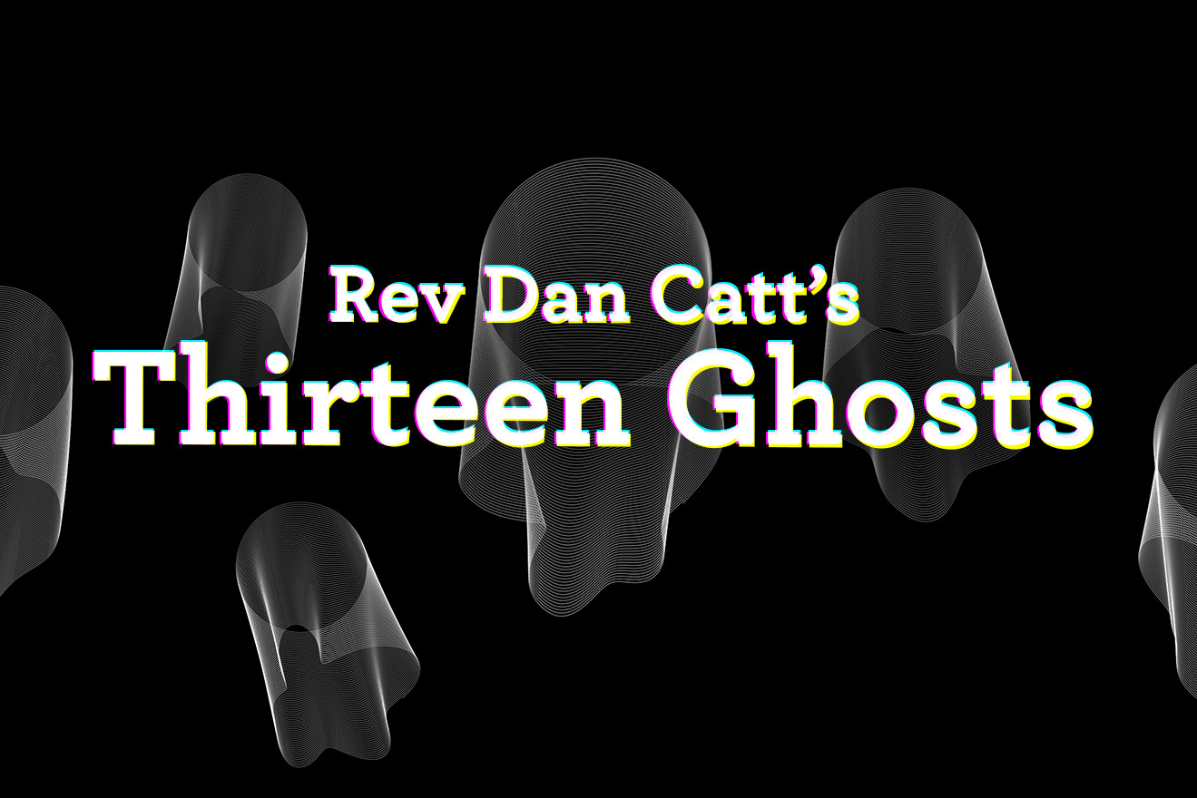 Rev Dan Catt's Thirteen Ghosts