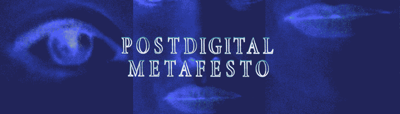 Postdigital Metafesto