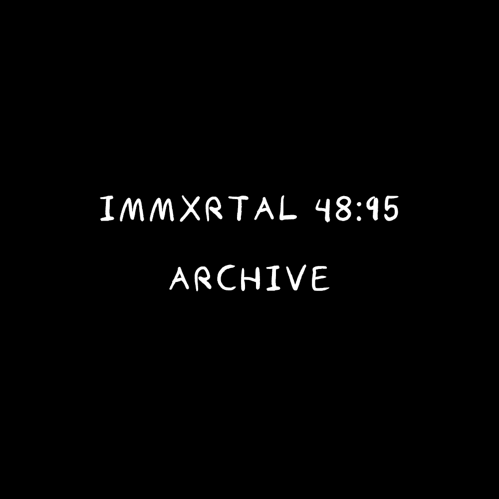 Immxrtal 48:95 — Archive