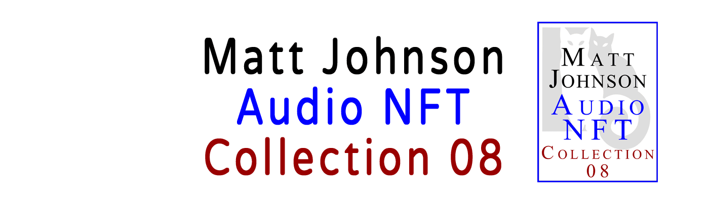 Matt Johnson Audio NFT ~ Collection 08