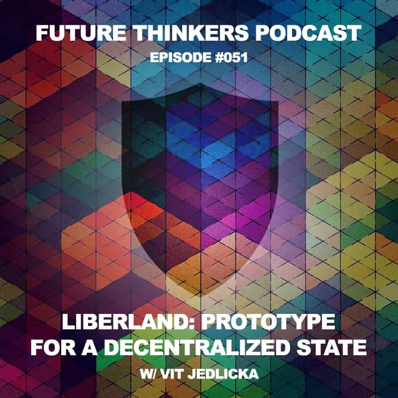 FTP51: Vít Jedlička – Liberland: Prototype For a Decentralized State