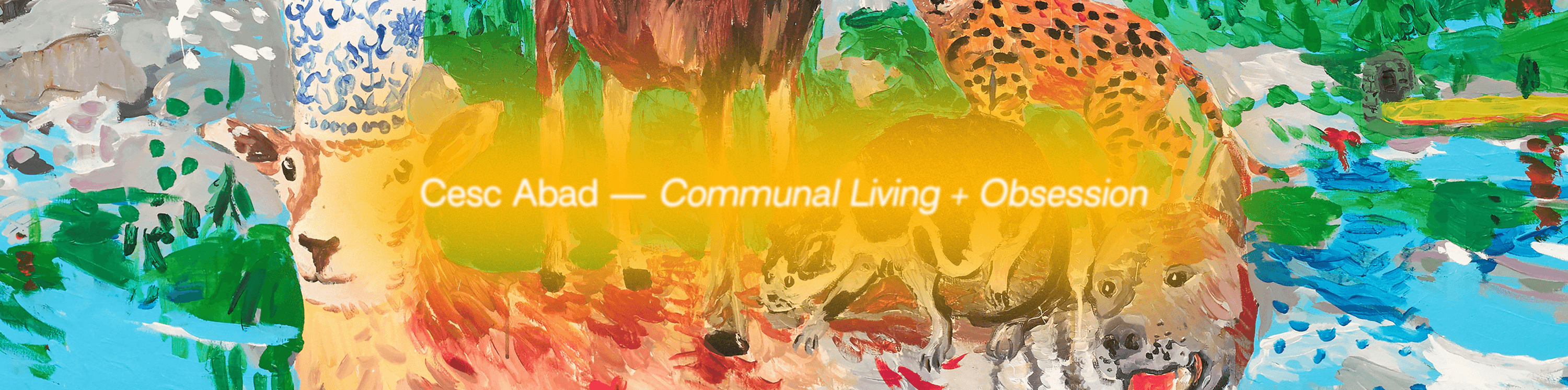 Cesc Abad - Communal Living / Obsession