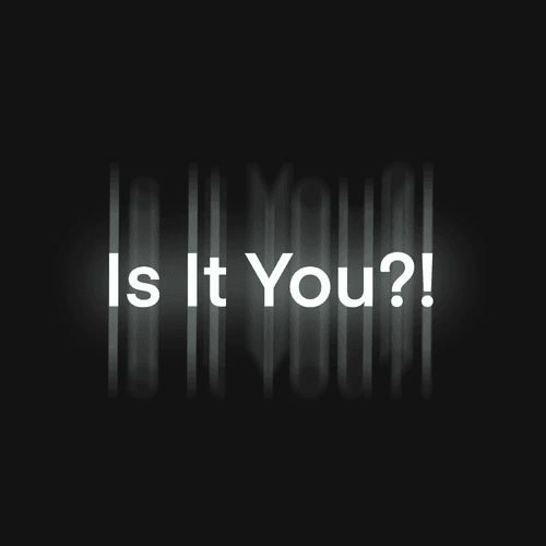 Is It You?!