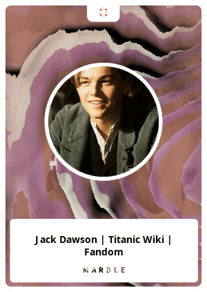 Jack Dawson | Titanic Wiki | Fandom - MarbleCards | OpenSea
