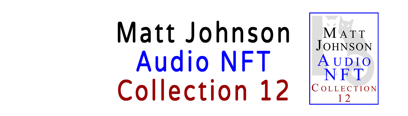 Matt Johnson Audio NFT ~ Collection 12