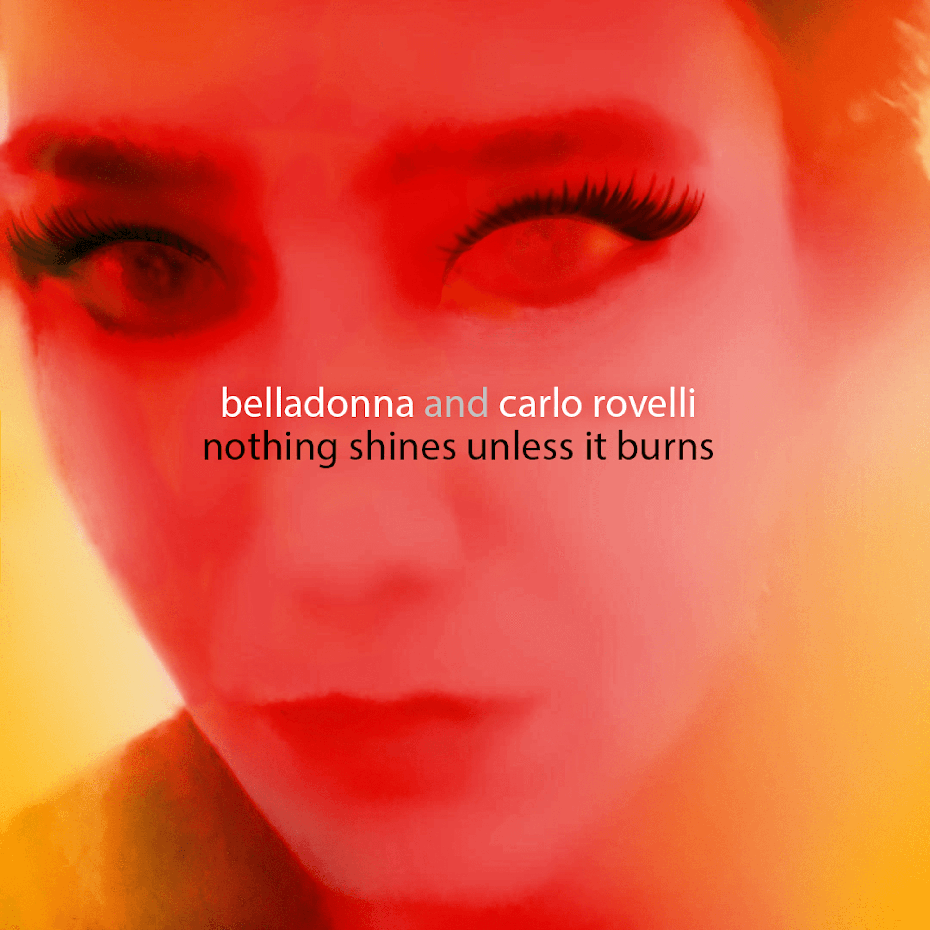 BELLADONNA / CARLO ROVELLI "Nothing Shines Unless It Burns"