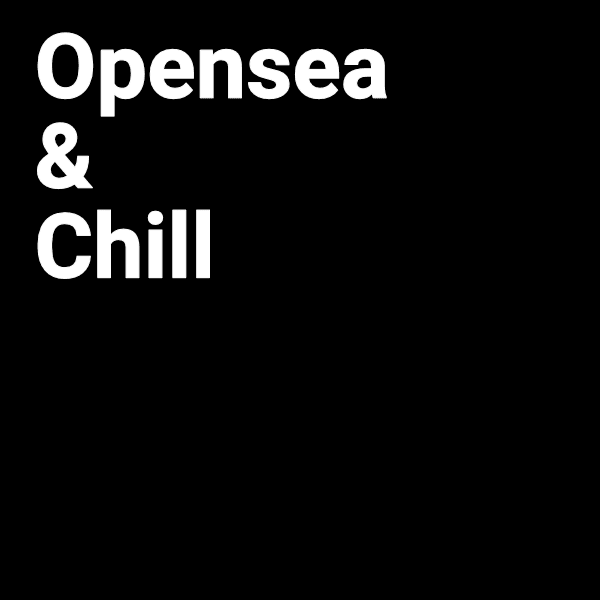 #3 Opensea & Chill