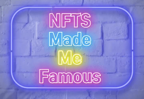 NFTS MADE ME FAMOUS