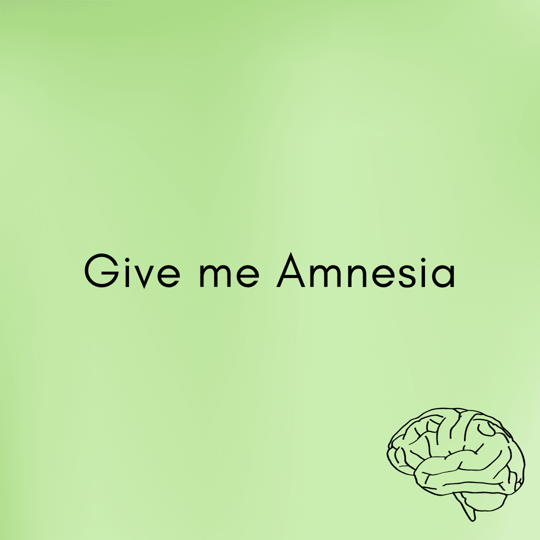 Give me Amnesia