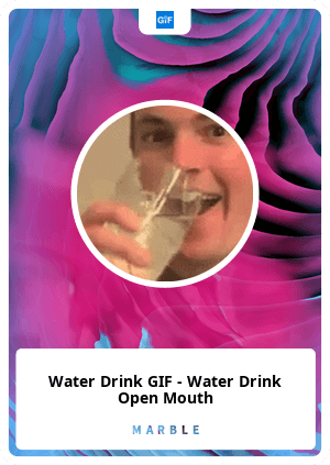 Water Drink GIF - Water Drink Open Mouth
