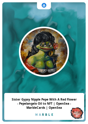 Sister Gypsy Nipple Pepe With A Red Flower - Pepelangelo Oil to NFT | OpenSea - MarbleCards | OpenSea