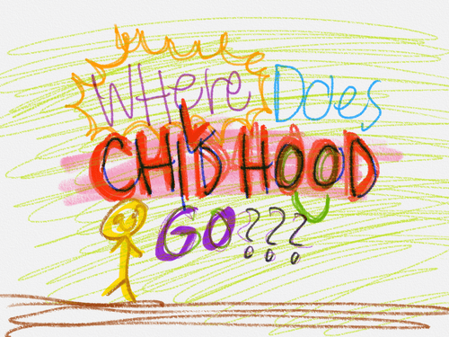 Where Does Childhood go?