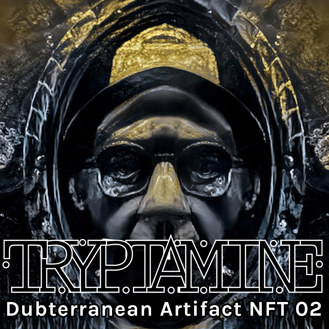 Tryptamine - Dubterranean Artifact NFT 002 (1/1)