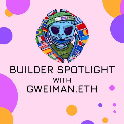 BUILDER SPOTLIGHT: Gweiman.eth