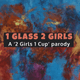 1 Glass 2 Girls
