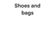 Shoes and bags