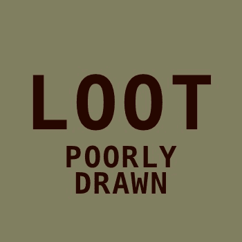 Loot (Poorly Drawn)