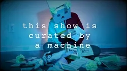 This Show is Curated by a Machine collection image
