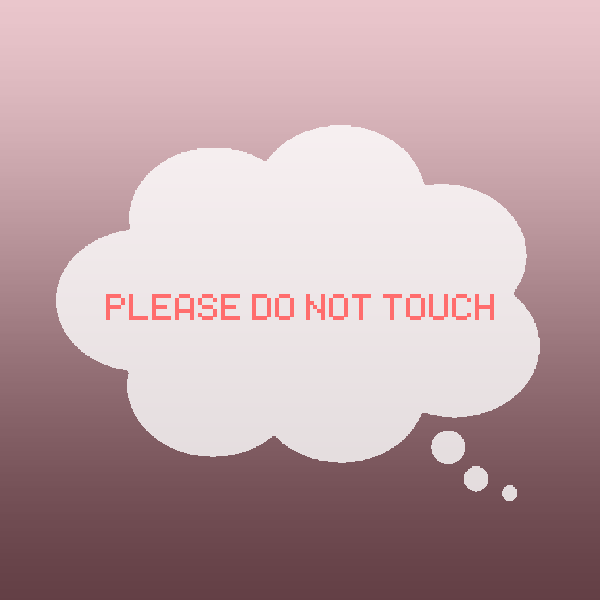 Please do not touch.
