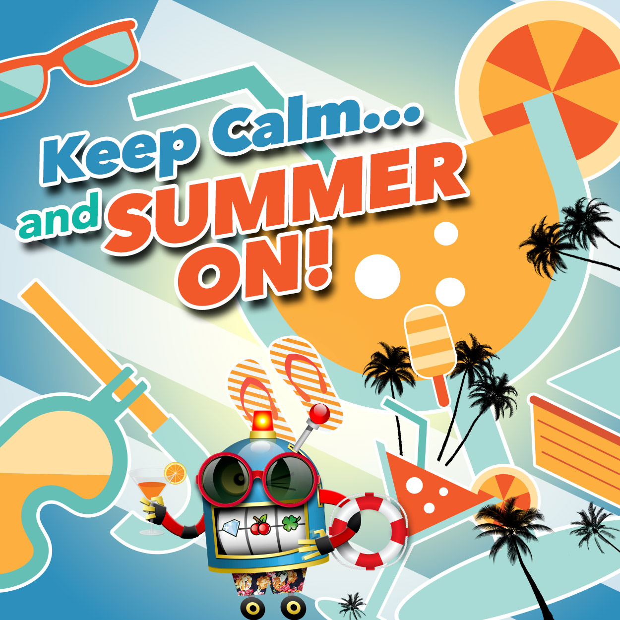 Keep Calm and Bring On the Summer!