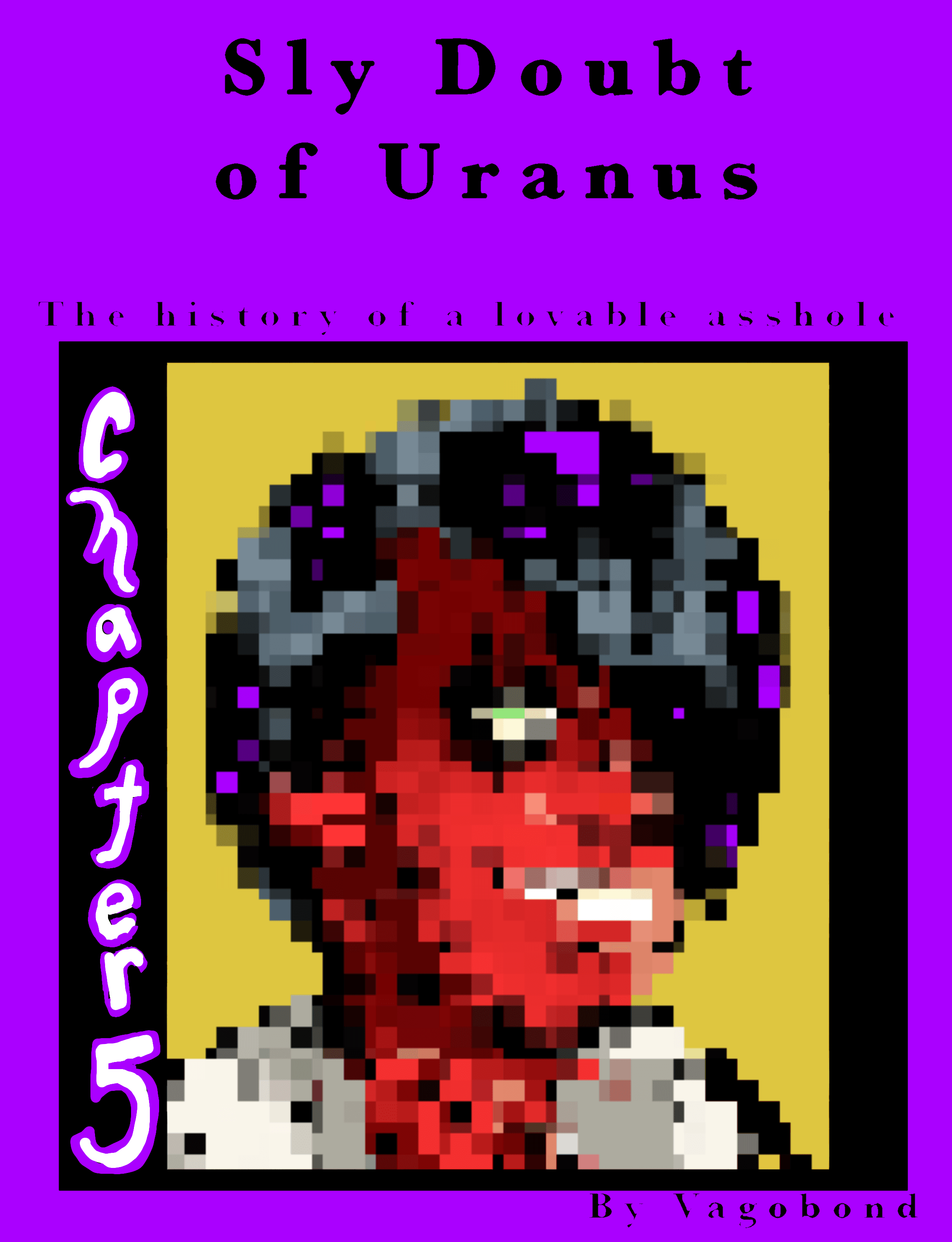 Sly Doubt of Uranus: The History of a Lovable Asshole - Chapter 5: 1st Edition 