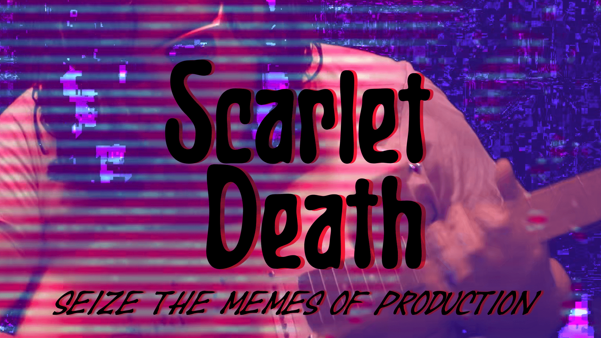 Scarlet Death - Seize the Memes of Production (PV)