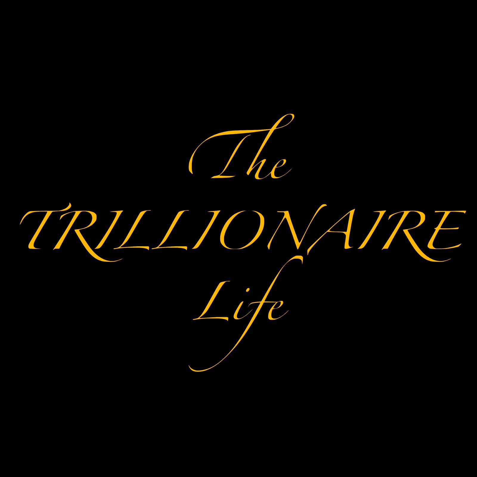 TheTrillionaireLife