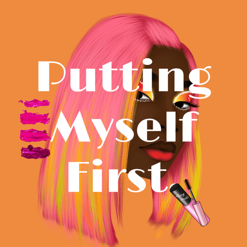 Putting myself first.