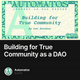 Building for True Community as a DAO