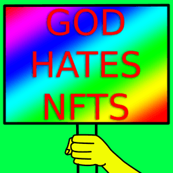 God Hates NFTs (apparently) - ONLY OFFICIAL COLLECTION collection image
