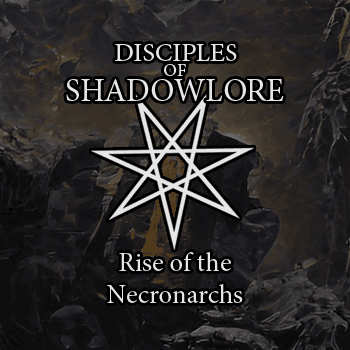 Disciples of Shadowlore: Rise of the Necronarchs