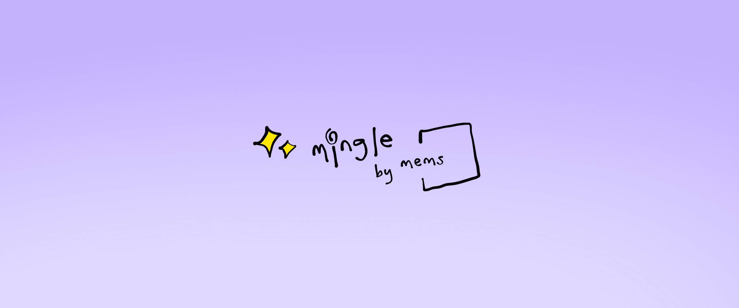 Mems: Mingle
