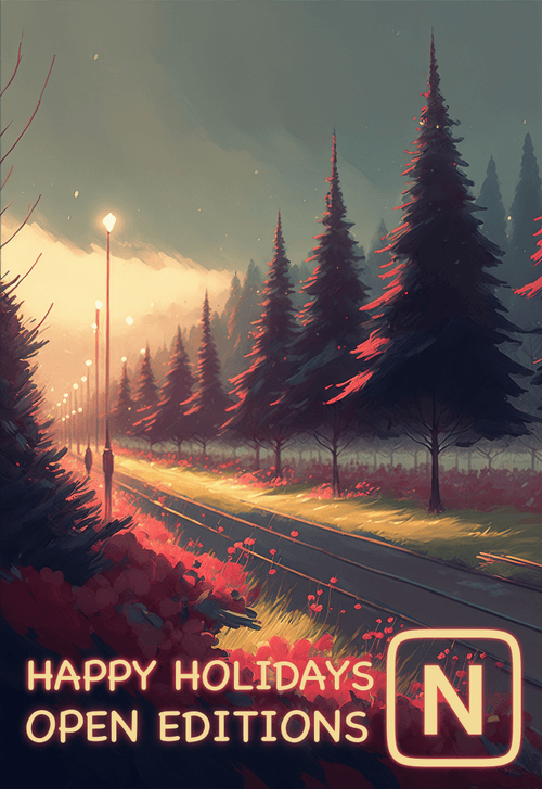 Happy Holidays Open Editions ($1 | 24ᵗʰ Dec 8am to 8pm EST)