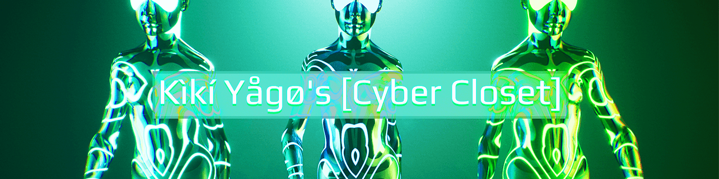Kiki Yago's Cyber Closet