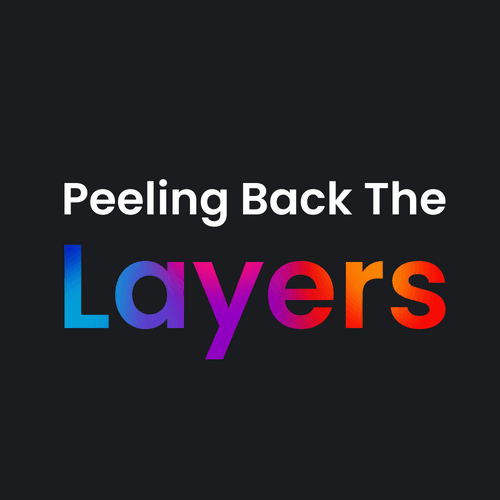 Peeling Back The Layers