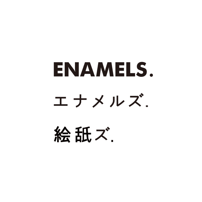 ENAMELS