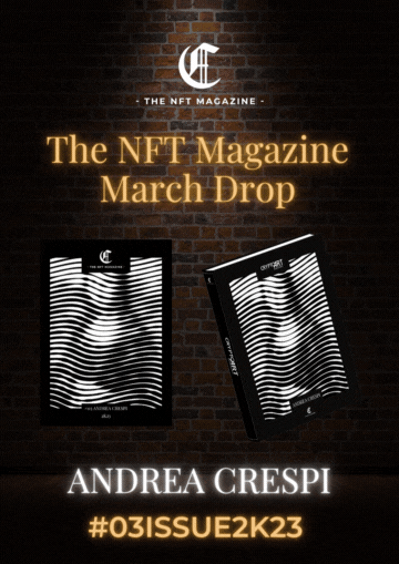 ANDREA CRESPI for The NFT Magazine  #03 ISSUE 2K23 | CRYPTOART MONOGRAPH