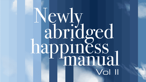 Newly Abridged Happiness Manual, Vol II