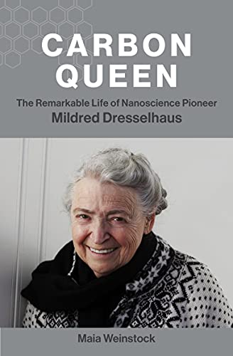( X9BY ) DOWNLOAD Carbon Queen: The Remarkable Life of Nanoscience Pioneer Mildred Dresselhaus by 16