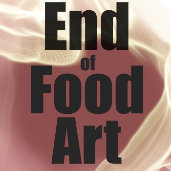 End of Food Art