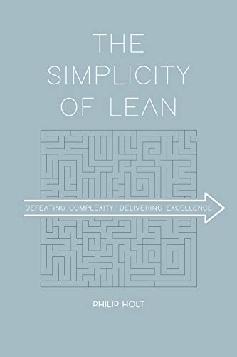 ( kmJtK ) FREE The Simplicity of Lean: Defeating Complexity, Delivering Excellence by  Philip Hol 31