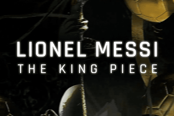 Lionel Messi: The King Piece