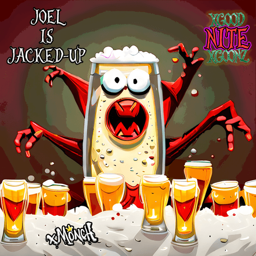 xGoodNITExGoonz #013 JOEL - JOEL IS JACKED-UP