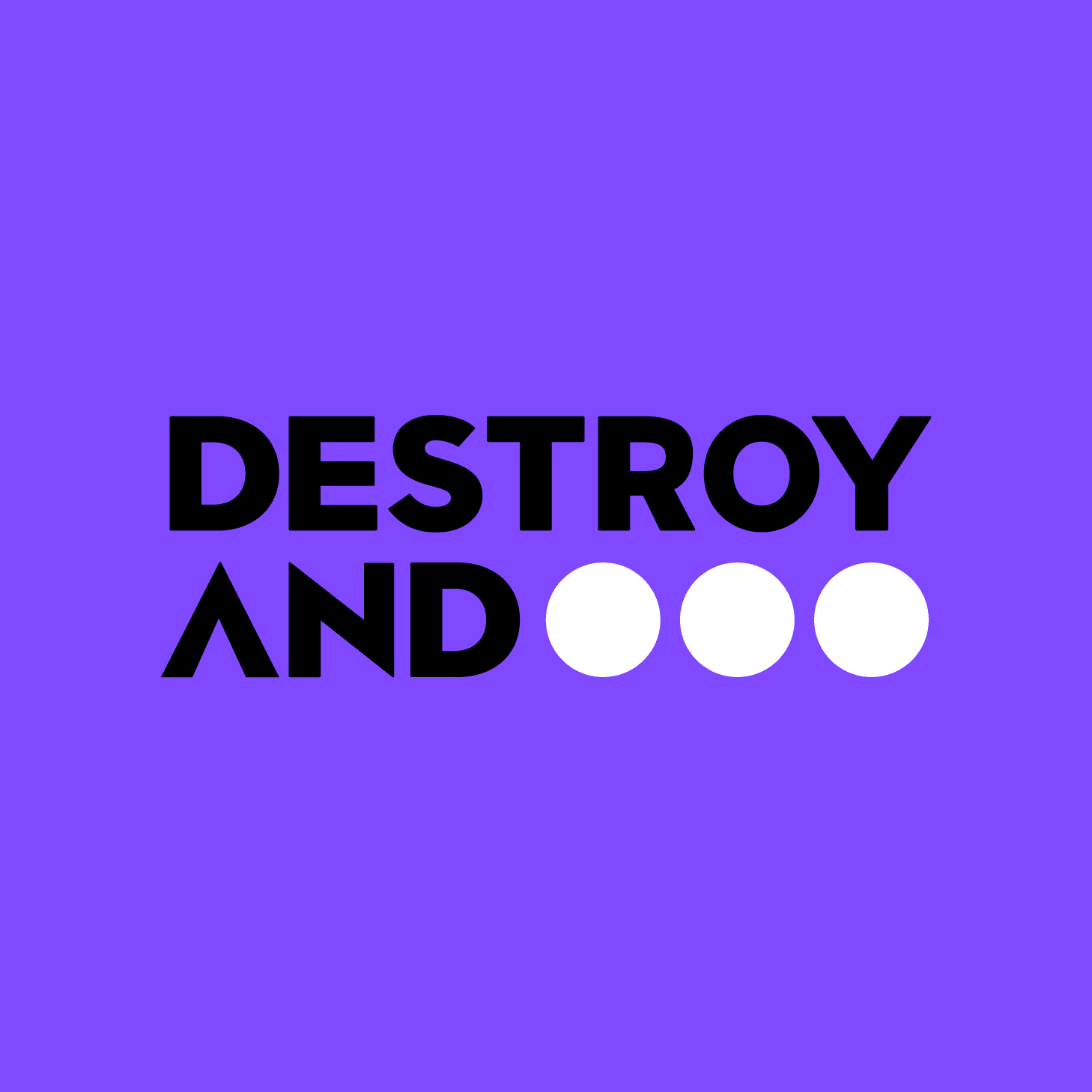 Destroy and... Official