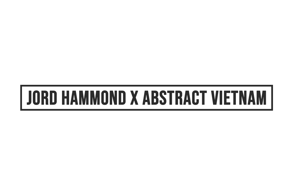 Jord Hammond x Abstract Vietnam