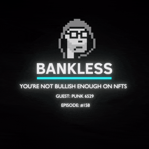 Bankless - You're Not Bullish Enough on NFTs collection image