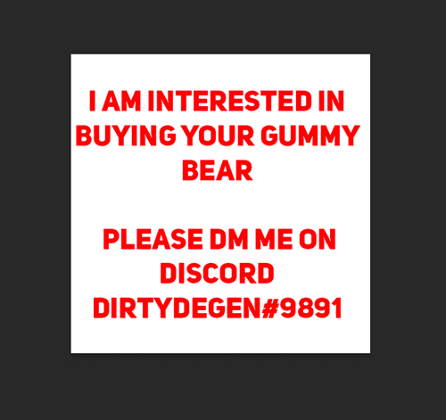 I am interested in buying your bear :) Please dm me on Discord @DirtyDegen#9891