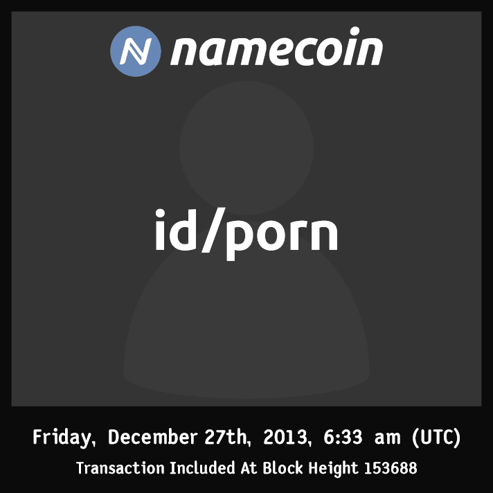 id/porn | 2013-12 | Namecoin Identity (id/ asset) |