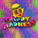TriPPy MadNess