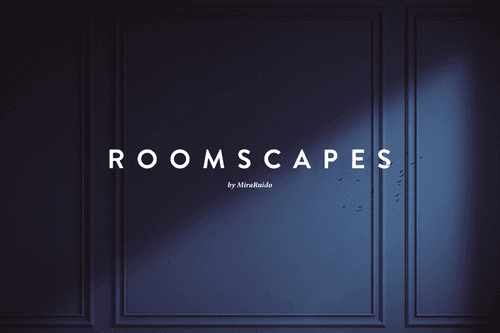 Roomscapes Editions by MiraRuido